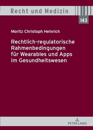 Buchcover Rechtlich-regulatorische Rahmenbedingungen für Wearables und Apps im Gesundheitswesen | Moritz Christoph Heinrich | EAN 9783631906354 | ISBN 3-631-90635-8 | ISBN 978-3-631-90635-4