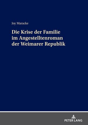 Buchcover Die Krise der Familie im Angestelltenroman der Weimarer Republik | Joy Maracke | EAN 9783631913888 | ISBN 3-631-91388-5 | ISBN 978-3-631-91388-8