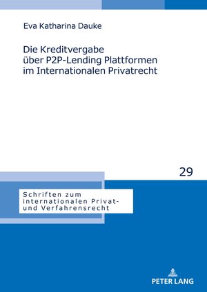 Buchcover Die Kreditvergabe über P2P-Lending Plattformen im Internationalen Privatrecht | Eva Katharina Dauke | EAN 9783631913918 | ISBN 3-631-91391-5 | ISBN 978-3-631-91391-8