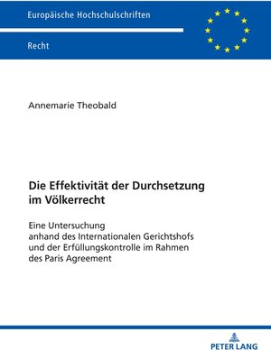 Buchcover Die Effektivität der Durchsetzung im Völkerrecht | Annemarie Theobald | EAN 9783631917435 | ISBN 3-631-91743-0 | ISBN 978-3-631-91743-5