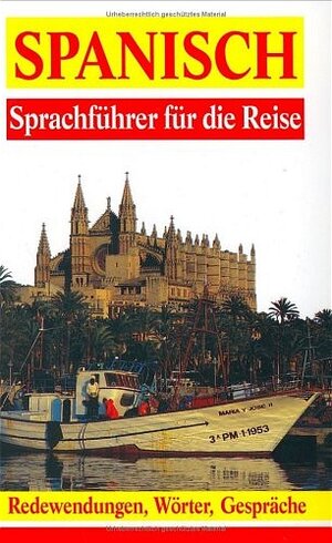 Spanisch. Sprachführer für die Reise. Wörter, Gespräche, Redewendungen