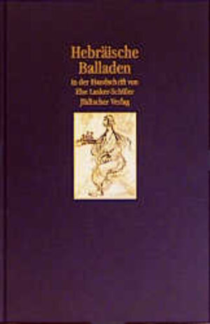 Hebräische Balladen: In der Handschrift von Else Lasker-Schüler