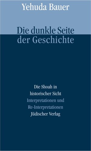 Buchcover Die dunkle Seite der Geschichte | Yehuda Bauer | EAN 9783633541706 | ISBN 3-633-54170-5 | ISBN 978-3-633-54170-6