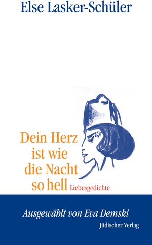 Dein Herz ist wie die Nacht so hell: Liebesgedichte