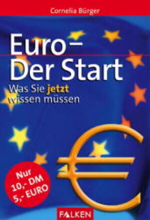 Euro - Der Start. Was Sie jetzt wissen müssen.