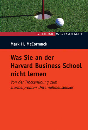 Buchcover Was Sie an der Harvard Business School nicht lernen | Mark H McCormack | EAN 9783636011503 | ISBN 3-636-01150-2 | ISBN 978-3-636-01150-3