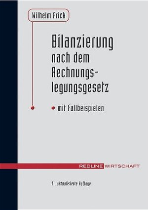 Bilanzierung nach dem Rechnungslegungsgesetz. Mit Fallbeispielen. Nach Österreichischer Rechtsprechung