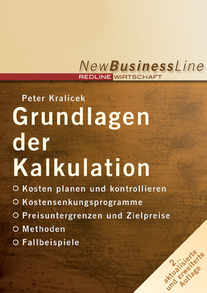 Grundlagen der Kalkulation (Redline Wirtschaft bei ueberreuter): Kosten planen und kontrollieren. Kostensenkungsprogramme. Preisuntergrenzen und Zielpreise. Methoden. Fallbeispiele