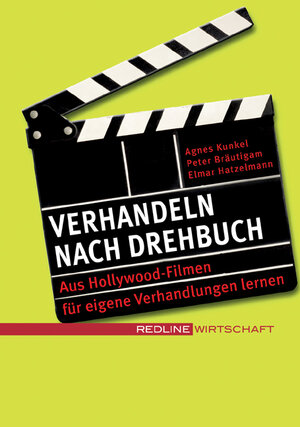 Verhandeln nach Drehbuch. Mit Hollywoodfilmen für eigene Verhandlungen lernen