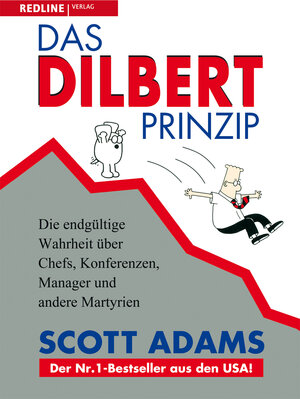 Das Dilbert-Prinzip: Die endgültige Wahrheit über Chefs, Konferenzen, Manager und andere Martyrien