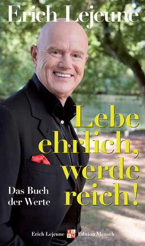Buchcover Lebe ehrlich - werde reich! | Erich J Lejeune | EAN 9783636015068 | ISBN 3-636-01506-0 | ISBN 978-3-636-01506-8