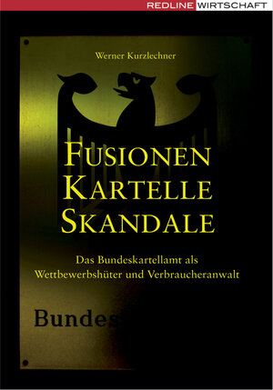 Buchcover Fusionen, Kartelle, Skandale | Werner Kurzlechner | EAN 9783636015655 | ISBN 3-636-01565-6 | ISBN 978-3-636-01565-5