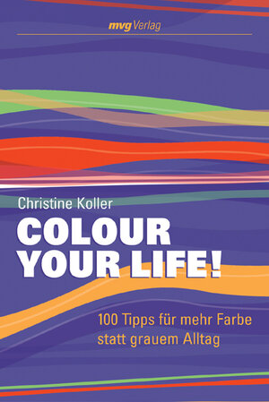 Buchcover Colour Your Life! | Christine Koller | EAN 9783636062765 | ISBN 3-636-06276-X | ISBN 978-3-636-06276-5