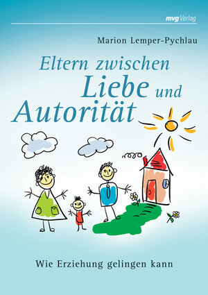 Buchcover Eltern zwischen Liebe und Autorität | Marion Lemper-Pychlau | EAN 9783636063724 | ISBN 3-636-06372-3 | ISBN 978-3-636-06372-4
