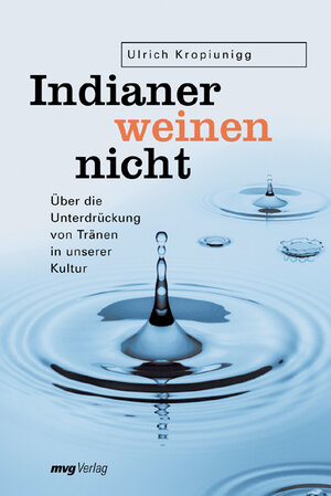 Buchcover Indianer weinen nicht | Ulrich Kropiunigg | EAN 9783636070296 | ISBN 3-636-07029-0 | ISBN 978-3-636-07029-6