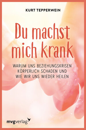 Buchcover Du machst mich krank | Kurt Tepperwein | EAN 9783636070579 | ISBN 3-636-07057-6 | ISBN 978-3-636-07057-9