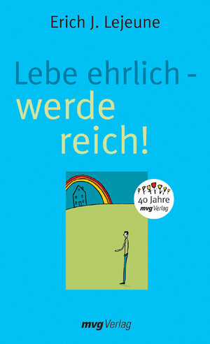 Buchcover Lebe ehrlich - werde reich! | Erich J Lejeune | EAN 9783636071552 | ISBN 3-636-07155-6 | ISBN 978-3-636-07155-2