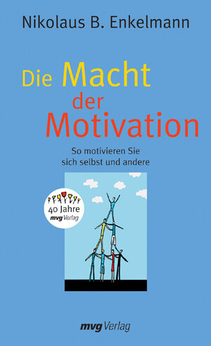 Buchcover Die Macht der Motivation | Nikolaus B Enkelmann | EAN 9783636071606 | ISBN 3-636-07160-2 | ISBN 978-3-636-07160-6