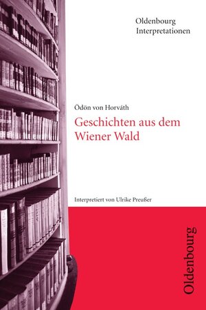 Buchcover Oldenbourg Interpretationen / Geschichten aus dem Wiener Wald | Ödön von Horváth | EAN 9783637009202 | ISBN 3-637-00920-X | ISBN 978-3-637-00920-2