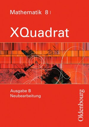 Buchcover XQuadrat (Oldenbourg) - Ausgabe B - Bayern Neubearbeitung / Band 8 I - Schülerbuch | Sonja Beckbissinger | EAN 9783637011175 | ISBN 3-637-01117-4 | ISBN 978-3-637-01117-5