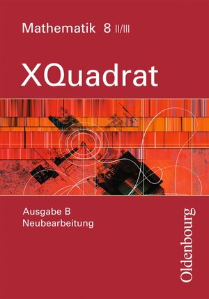 Buchcover XQuadrat (Oldenbourg) - Ausgabe B - Bayern Neubearbeitung / Band 8 II/III - Schülerbuch | Sonja Beckbissinger | EAN 9783637011182 | ISBN 3-637-01118-2 | ISBN 978-3-637-01118-2