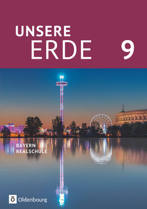 Buchcover Unsere Erde (Oldenbourg) - Realschule Bayern 2017 - 9. Jahrgangsstufe | Ellen Rudyk | EAN 9783637019072 | ISBN 3-637-01907-8 | ISBN 978-3-637-01907-2