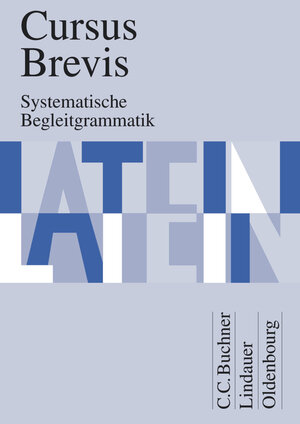 Buchcover Cursus Brevis - Einbändiges Unterrichtswerk für spät beginnendes Latein - Ausgabe für alle Bundesländer | Andrea Wilhelm | EAN 9783637876958 | ISBN 3-637-87695-7 | ISBN 978-3-637-87695-8