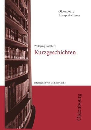 Buchcover Oldenbourg Interpretationen | Wolfgang Borchert | EAN 9783637886292 | ISBN 3-637-88629-4 | ISBN 978-3-637-88629-2