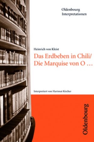 Buchcover Oldenbourg Interpretationen / Das Erdbeben in Chili / Die Marquise von O ... | Heinrich Kleist | EAN 9783637886490 | ISBN 3-637-88649-9 | ISBN 978-3-637-88649-0