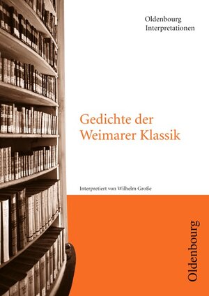 Buchcover Oldenbourg Interpretationen / Gedichte der Weimarer Klassik | Wilhelm Große | EAN 9783637886551 | ISBN 3-637-88655-3 | ISBN 978-3-637-88655-1