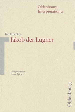 Buchcover Oldenbourg Interpretationen / Jakob der Lügner | Jurek Becker | EAN 9783637886889 | ISBN 3-637-88688-X | ISBN 978-3-637-88688-9