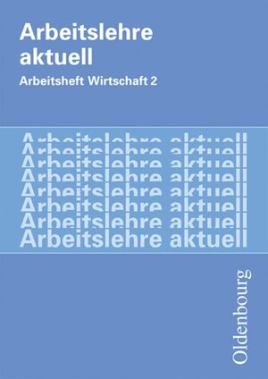 Buchcover Arbeitslehre aktuell - Arbeit - Wirtschaft / Band 2 - Arbeitsheft | Olaf Czech | EAN 9783637887343 | ISBN 3-637-88734-7 | ISBN 978-3-637-88734-3