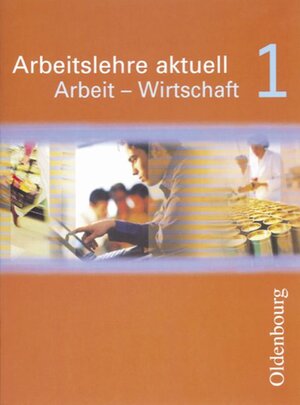 Buchcover Arbeitslehre aktuell - Arbeit - Wirtschaft / Band 1 - Schülerbuch | Olaf Czech | EAN 9783637887619 | ISBN 3-637-88761-4 | ISBN 978-3-637-88761-9