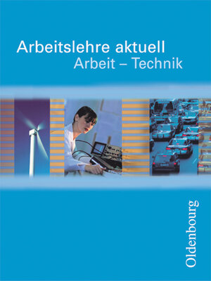 Buchcover Arbeitslehre aktuell - Arbeit - Technik | Dieter Mette | EAN 9783637887688 | ISBN 3-637-88768-1 | ISBN 978-3-637-88768-8