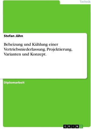 Buchcover Beheizung und Kühlung einer Vertriebsniederlassung. Projektierung, Varianten und Konzept. | Stefan Jähn | EAN 9783638538770 | ISBN 3-638-53877-X | ISBN 978-3-638-53877-0