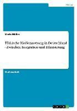 Buchcover Türkische Mediennutzung in Deutschland - Zwischen Integration und Ethnisierung. Mario Müller | Mario Müller | EAN 9783638750288 | ISBN 3-638-75028-0 | ISBN 978-3-638-75028-8