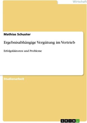 Buchcover Ergebnisabhängige Vergütung im Vertrieb | Mathias Schuster | EAN 9783640852451 | ISBN 3-640-85245-1 | ISBN 978-3-640-85245-1
