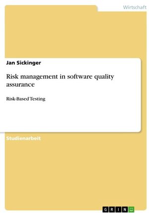Buchcover Risk management in software quality assurance  | EAN 9783640999941 | ISBN 3-640-99994-0 | ISBN 978-3-640-99994-1
