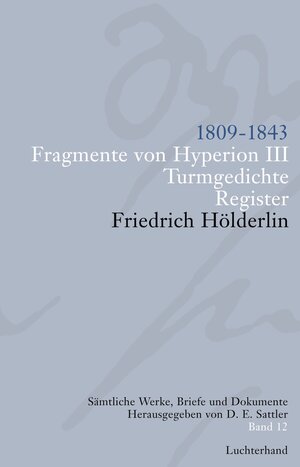 Buchcover Sämtliche Werke, Briefe und Dokumente. Band 12 | Friedrich Hölderlin | EAN 9783641011246 | ISBN 3-641-01124-8 | ISBN 978-3-641-01124-6