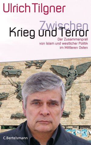 Buchcover Zwischen Krieg und Terror | Ulrich Tilgner | EAN 9783641015862 | ISBN 3-641-01586-3 | ISBN 978-3-641-01586-2