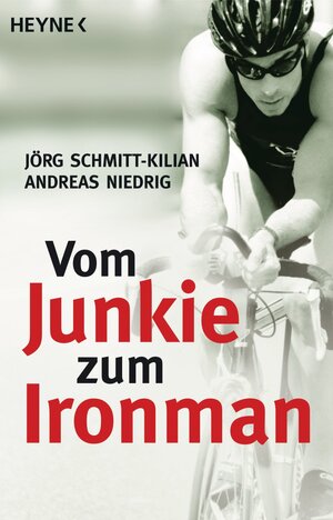 Buchcover Vom Junkie zum Ironman | Jörg Schmitt-Kilian | EAN 9783641017248 | ISBN 3-641-01724-6 | ISBN 978-3-641-01724-8