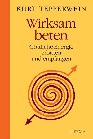 Buchcover Wirksam beten | Kurt Tepperwein | EAN 9783641019204 | ISBN 3-641-01920-6 | ISBN 978-3-641-01920-4
