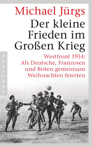 Buchcover Der kleine Frieden im Großen Krieg | Michael Jürgs | EAN 9783641020590 | ISBN 3-641-02059-X | ISBN 978-3-641-02059-0