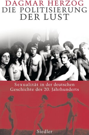 Buchcover Die Politisierung der Lust | Dagmar Herzog | EAN 9783641023652 | ISBN 3-641-02365-3 | ISBN 978-3-641-02365-2