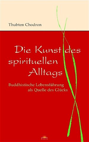 Buchcover Die Kunst des spirituellen Alltags | Thubten Chodron | EAN 9783641023669 | ISBN 3-641-02366-1 | ISBN 978-3-641-02366-9
