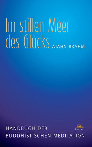 Buchcover Im stillen Meer des Glücks | Ajahn Brahm | EAN 9783641024000 | ISBN 3-641-02400-5 | ISBN 978-3-641-02400-0