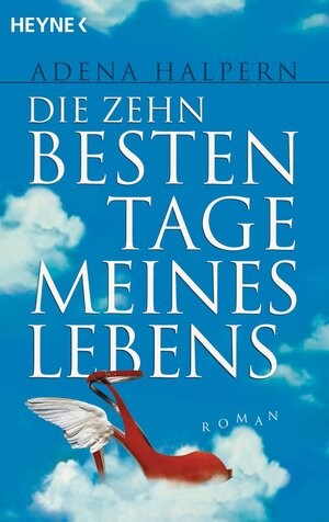 Buchcover Die zehn besten Tage meines Lebens | Adena Halpern | EAN 9783641024314 | ISBN 3-641-02431-5 | ISBN 978-3-641-02431-4