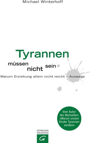 Buchcover Tyrannen müssen nicht sein | Michael Winterhoff | EAN 9783641028213 | ISBN 3-641-02821-3 | ISBN 978-3-641-02821-3