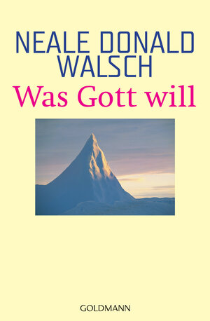 Buchcover Was Gott will | Neale Donald Walsch | EAN 9783641030216 | ISBN 3-641-03021-8 | ISBN 978-3-641-03021-6