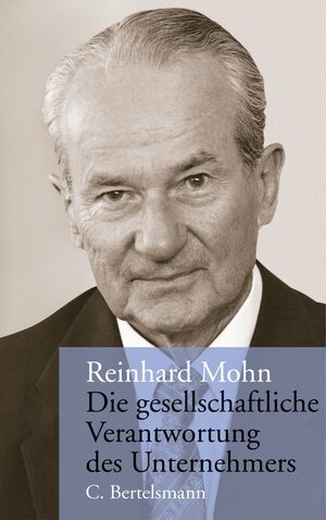 Buchcover Die gesellschaftliche Verantwortung des Unternehmers | Reinhard Mohn | EAN 9783641031060 | ISBN 3-641-03106-0 | ISBN 978-3-641-03106-0